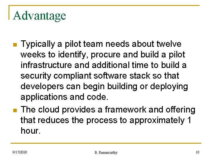 Advantage n n Typically a pilot team needs about twelve weeks to identify, procure