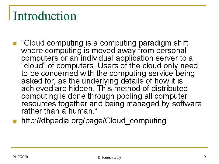Introduction n n “Cloud computing is a computing paradigm shift where computing is moved