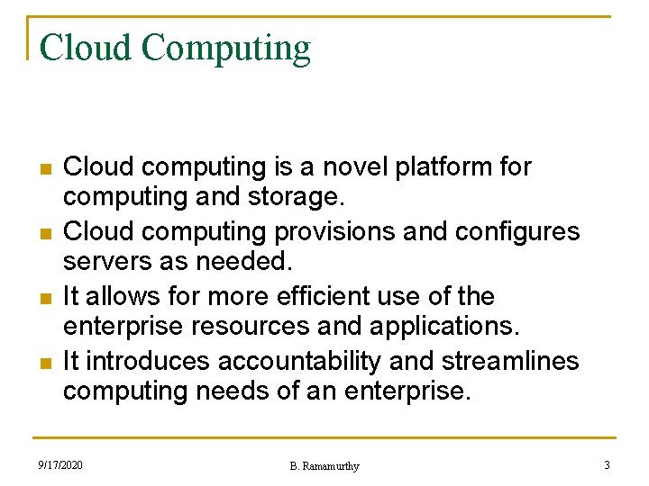 Cloud Computing n n Cloud computing is a novel platform for computing and storage.