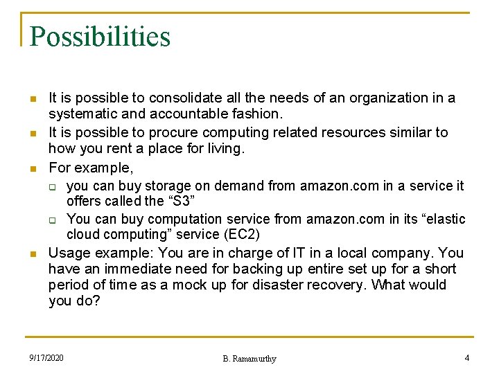 Possibilities n n It is possible to consolidate all the needs of an organization