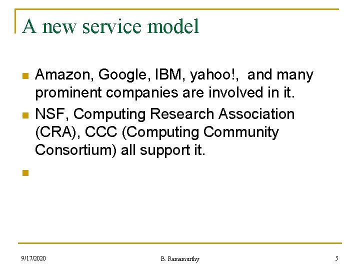 A new service model n n Amazon, Google, IBM, yahoo!, and many prominent companies
