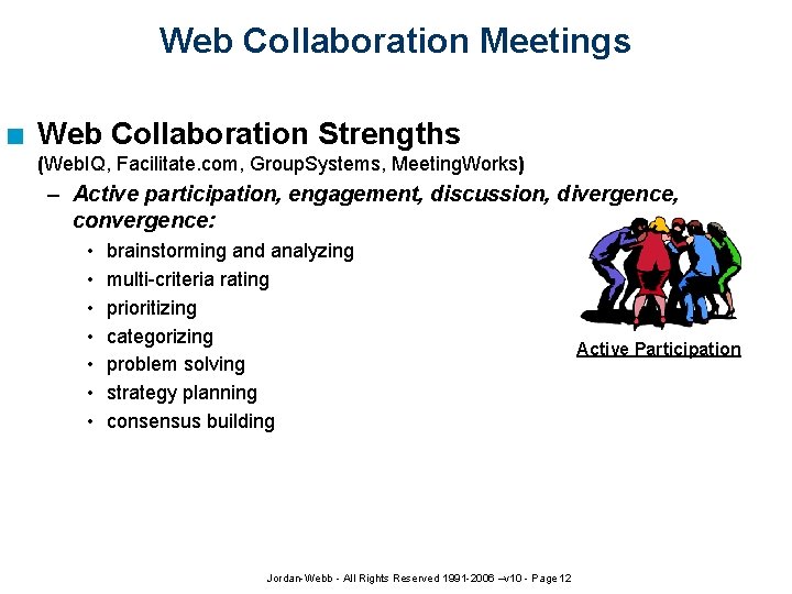 Web Collaboration Meetings n Web Collaboration Strengths (Web. IQ, Facilitate. com, Group. Systems, Meeting.