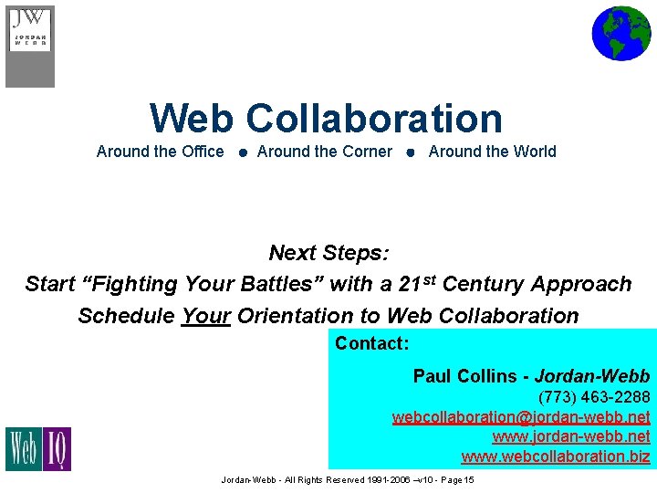 Web Collaboration Around the Office Around the Corner Around the World Next Steps: Start