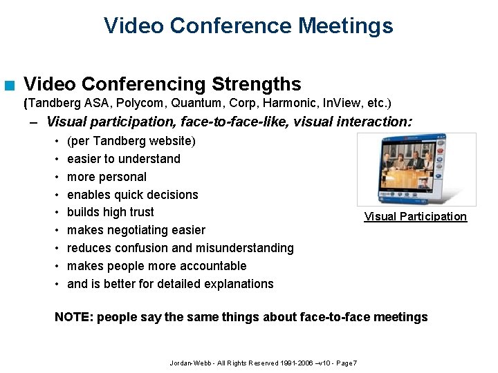 Video Conference Meetings n Video Conferencing Strengths (Tandberg ASA, Polycom, Quantum, Corp, Harmonic, In.