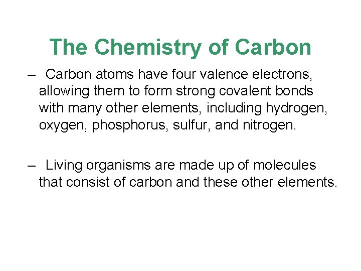 The Chemistry of Carbon – Carbon atoms have four valence electrons, allowing them to