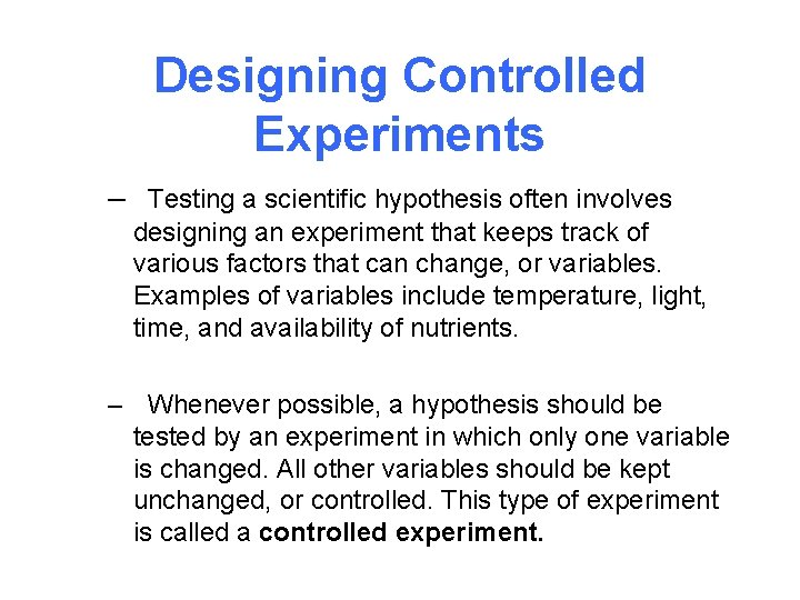 Designing Controlled Experiments – Testing a scientific hypothesis often involves designing an experiment that
