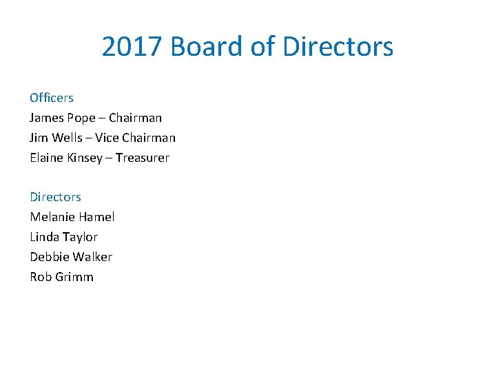 2017 Board of Directors Officers James Pope – Chairman Jim Wells – Vice Chairman