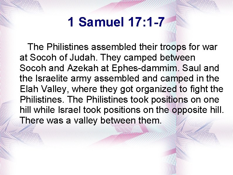 1 Samuel 17: 1 -7 The Philistines assembled their troops for war at Socoh