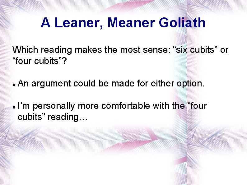 A Leaner, Meaner Goliath Which reading makes the most sense: “six cubits” or “four