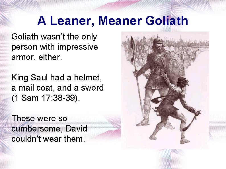 A Leaner, Meaner Goliath wasn’t the only person with impressive armor, either. King Saul