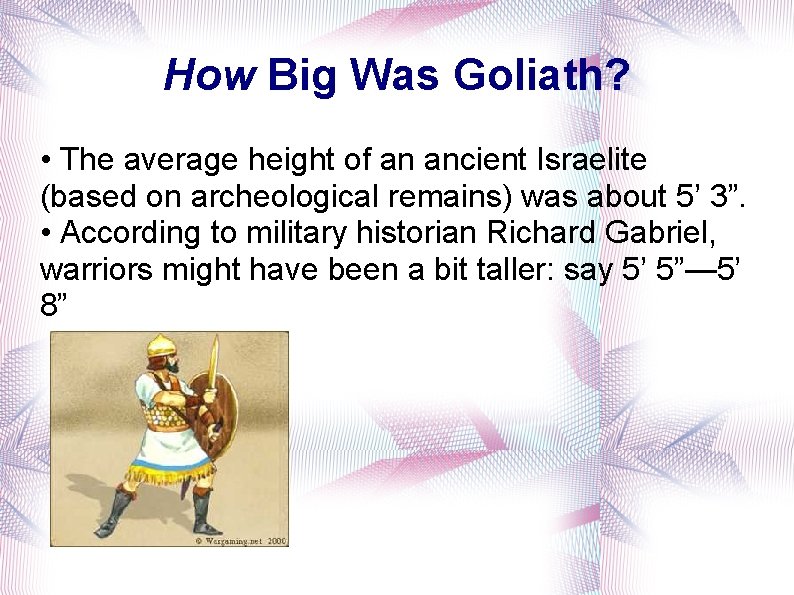 How Big Was Goliath? • The average height of an ancient Israelite (based on