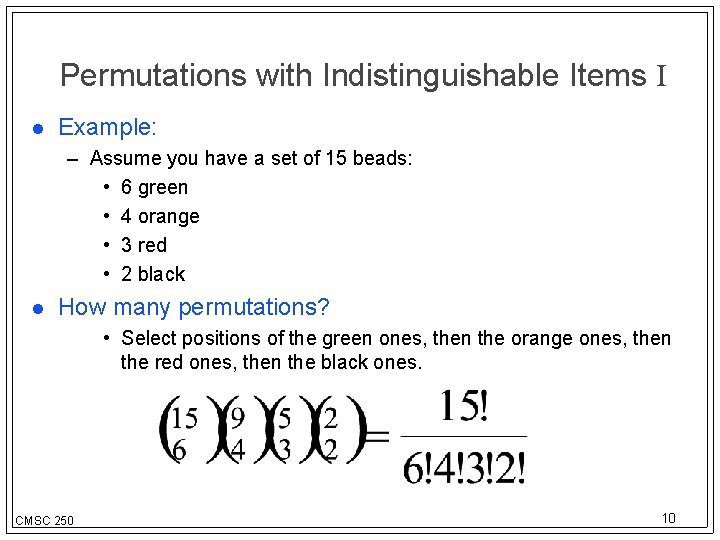 Permutations with Indistinguishable Items I Example: – Assume you have a set of 15