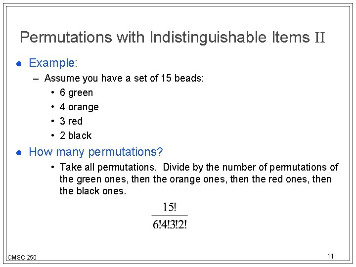 Permutations with Indistinguishable Items II Example: – Assume you have a set of 15
