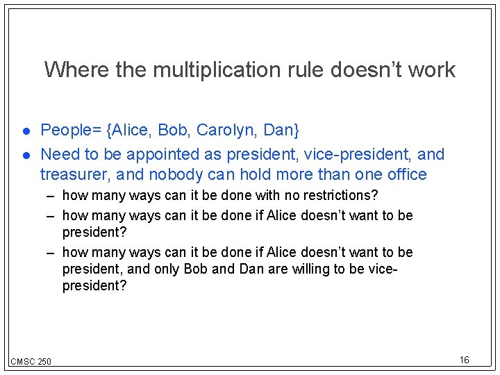 Where the multiplication rule doesn’t work People= {Alice, Bob, Carolyn, Dan} Need to be