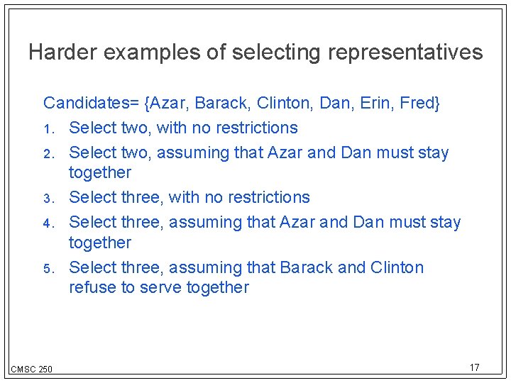 Harder examples of selecting representatives Candidates= {Azar, Barack, Clinton, Dan, Erin, Fred} 1. Select