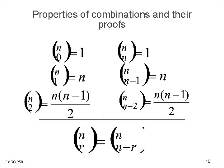 Properties of combinations and their proofs CMSC 250 18 