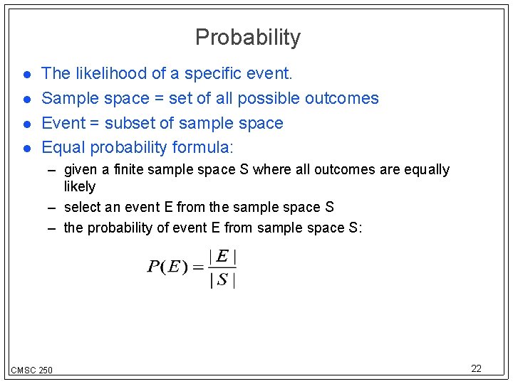 Probability The likelihood of a specific event. Sample space = set of all possible