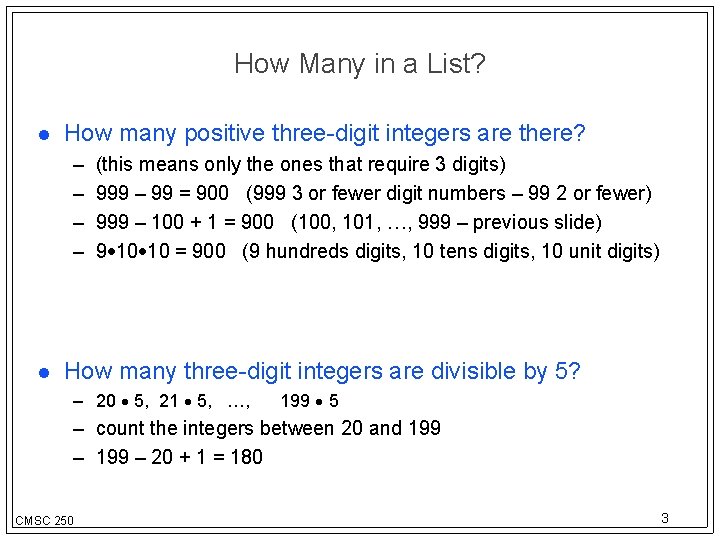 How Many in a List? How many positive three-digit integers are there? – –