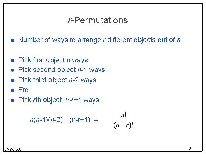 r-Permutations Number of ways to arrange r different objects out of n Pick first