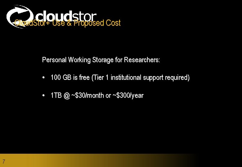 Cloud. Stor+ Use & Proposed Cost Personal Working Storage for Researchers: • 100 GB