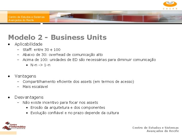 Modelo 2 - Business Units • Aplicabilidade – Staff: entre 30 e 100 –