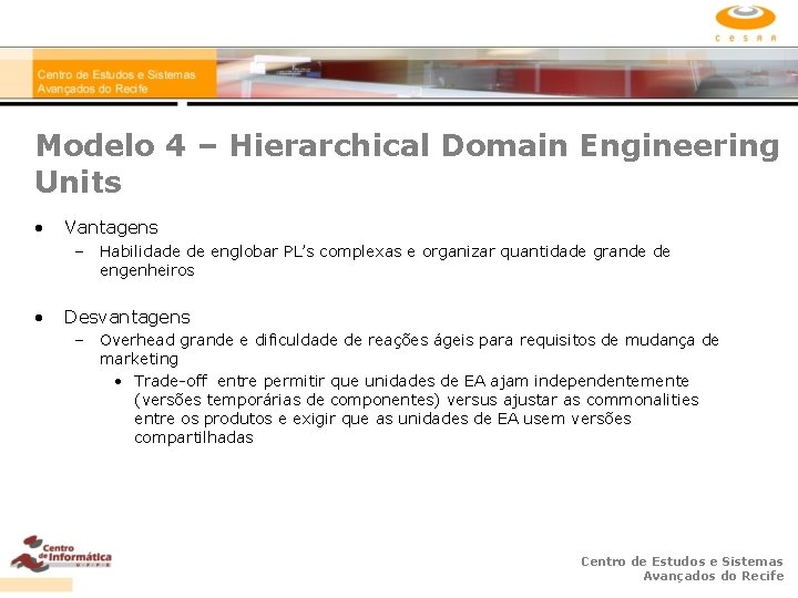 Modelo 4 – Hierarchical Domain Engineering Units • Vantagens – Habilidade de englobar PL’s