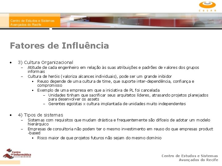 Fatores de Influência • 3) Cultura Organizacional – – • Atitude de cada engenheiro