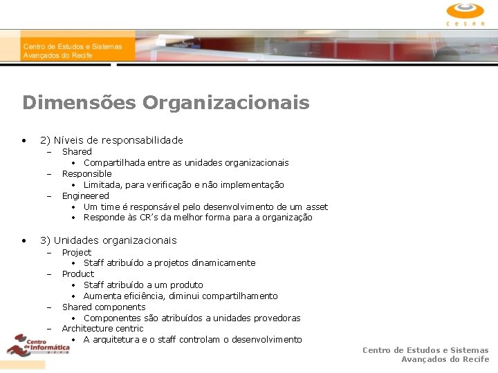Dimensões Organizacionais • 2) Níveis de responsabilidade – – – • Shared • Compartilhada