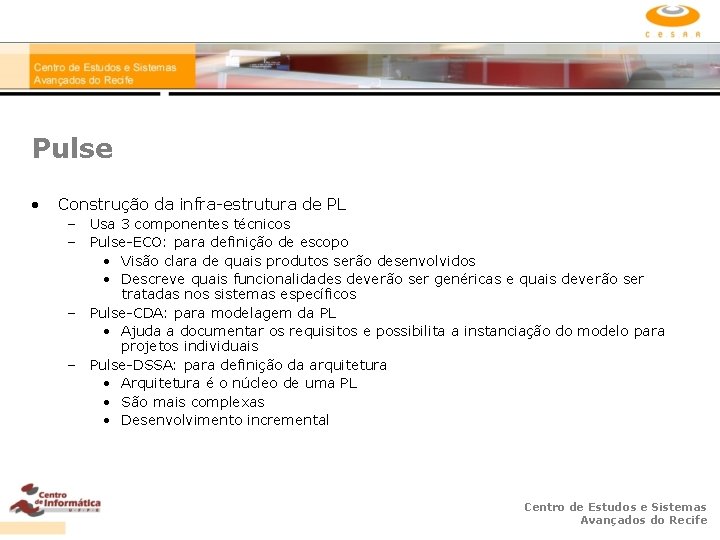 Pulse • Construção da infra-estrutura de PL – Usa 3 componentes técnicos – Pulse-ECO: