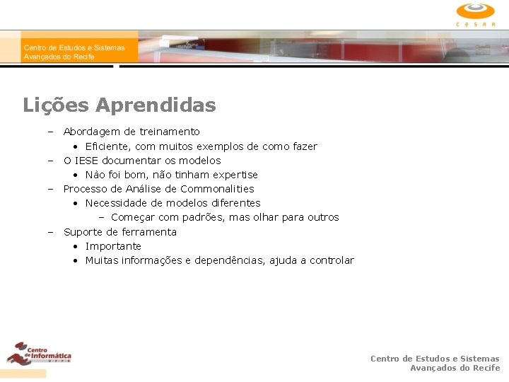 Lições Aprendidas – Abordagem de treinamento • Eficiente, com muitos exemplos de como fazer