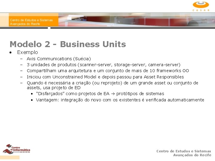 Modelo 2 - Business Units • Exemplo – – – Axis Communications (Suécia) 3