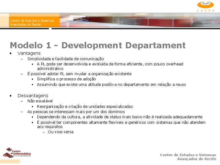 Modelo 1 - Development Departament • Vantagens – – • Simplicidade e facilidade de