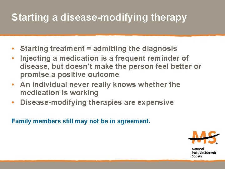 Starting a disease-modifying therapy • Starting treatment = admitting the diagnosis • Injecting a