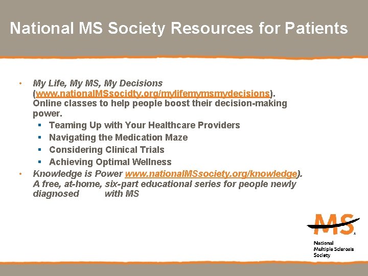 National MS Society Resources for Patients • • My Life, My MS, My Decisions