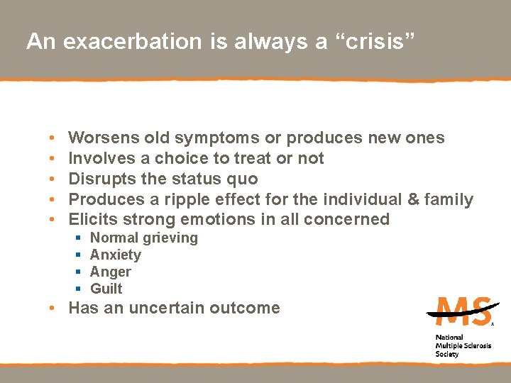 An exacerbation is always a “crisis” • • • Worsens old symptoms or produces