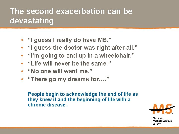 The second exacerbation can be devastating • • • “I guess I really do