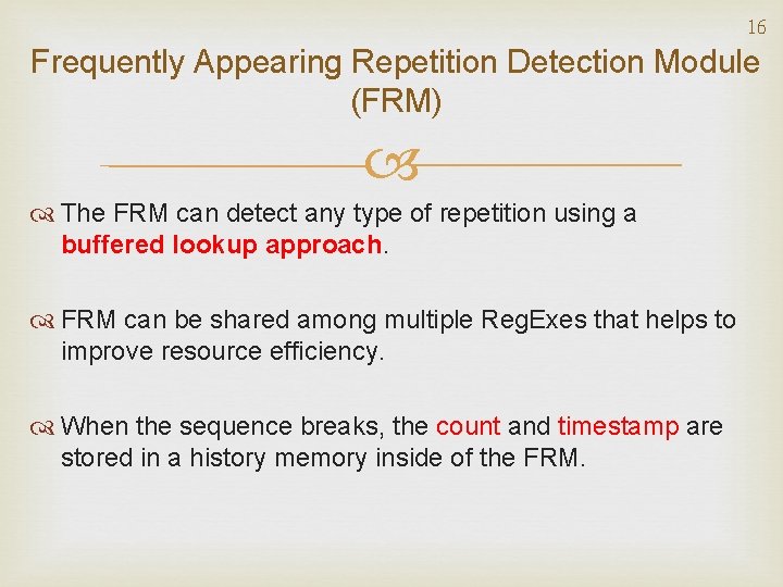 16 Frequently Appearing Repetition Detection Module (FRM) The FRM can detect any type of