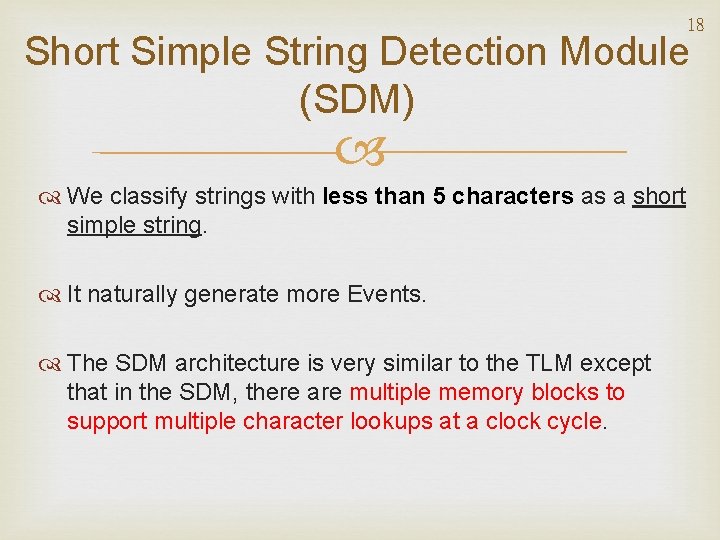 18 Short Simple String Detection Module (SDM) We classify strings with less than 5