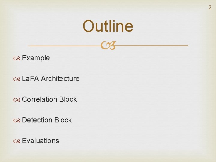 2 Outline Example La. FA Architecture Correlation Block Detection Block Evaluations 