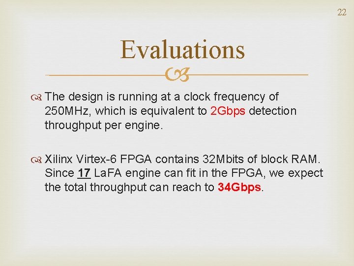 22 Evaluations The design is running at a clock frequency of 250 MHz, which