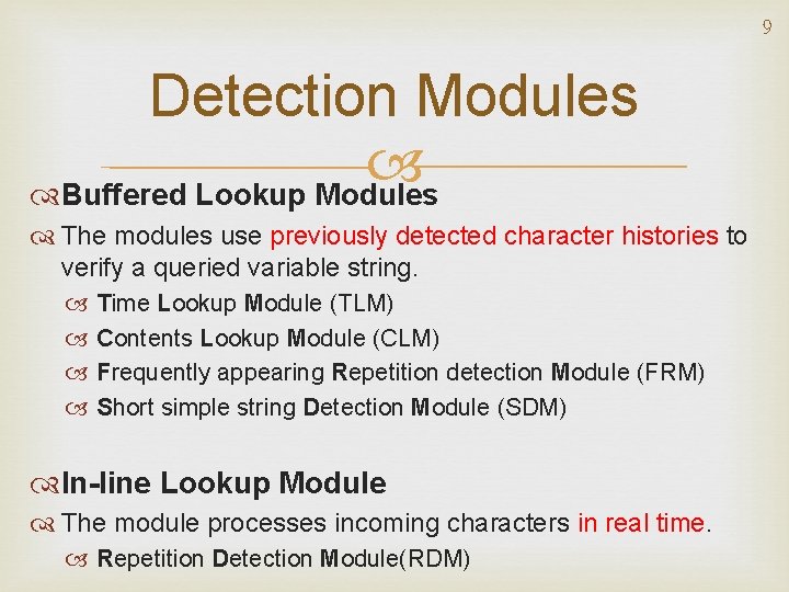 9 Detection Modules Buffered Lookup Modules The modules use previously detected character histories to
