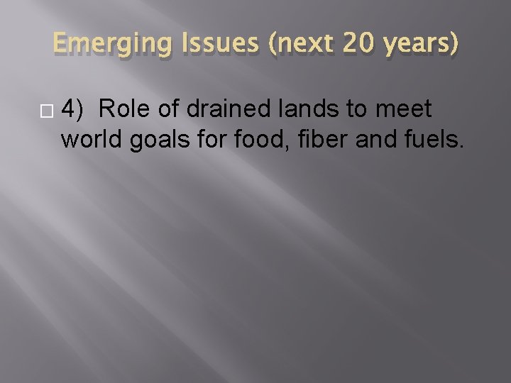 Emerging Issues (next 20 years) � 4) Role of drained lands to meet world