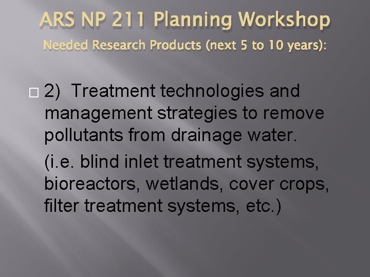 ARS NP 211 Planning Workshop Needed Research Products (next 5 to 10 years): �