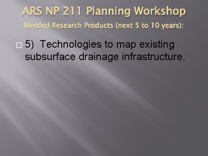 ARS NP 211 Planning Workshop Needed Research Products (next 5 to 10 years): �