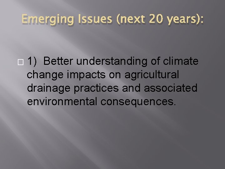 Emerging Issues (next 20 years): � 1) Better understanding of climate change impacts on