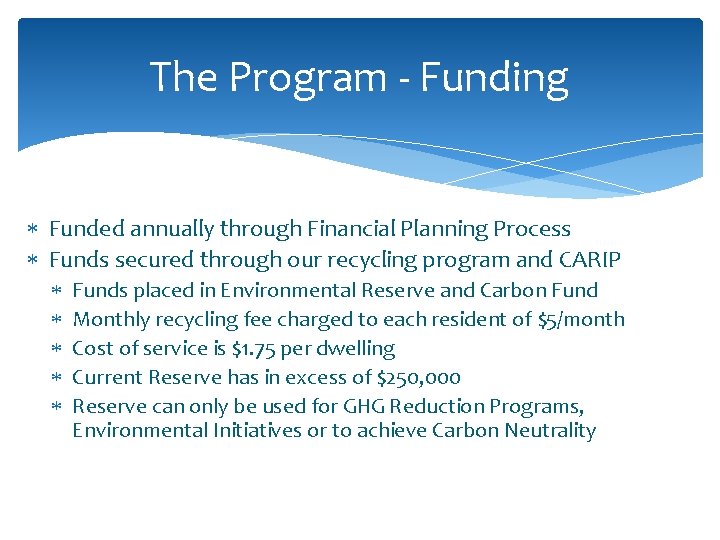 The Program - Funding Funded annually through Financial Planning Process Funds secured through our