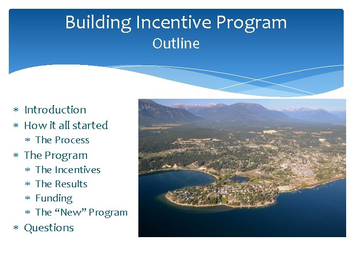 Building Incentive Program Outline Introduction How it all started The Process The Program The