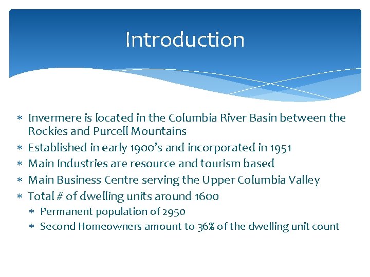 Introduction Invermere is located in the Columbia River Basin between the Rockies and Purcell