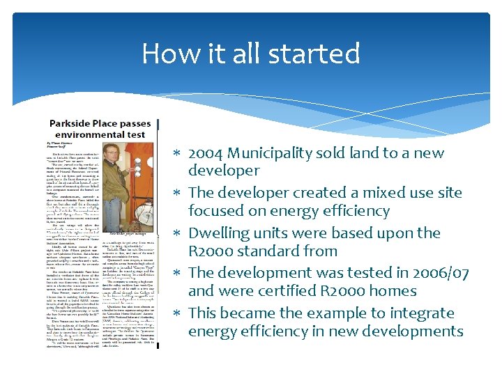 How it all started 2004 Municipality sold land to a new developer The developer