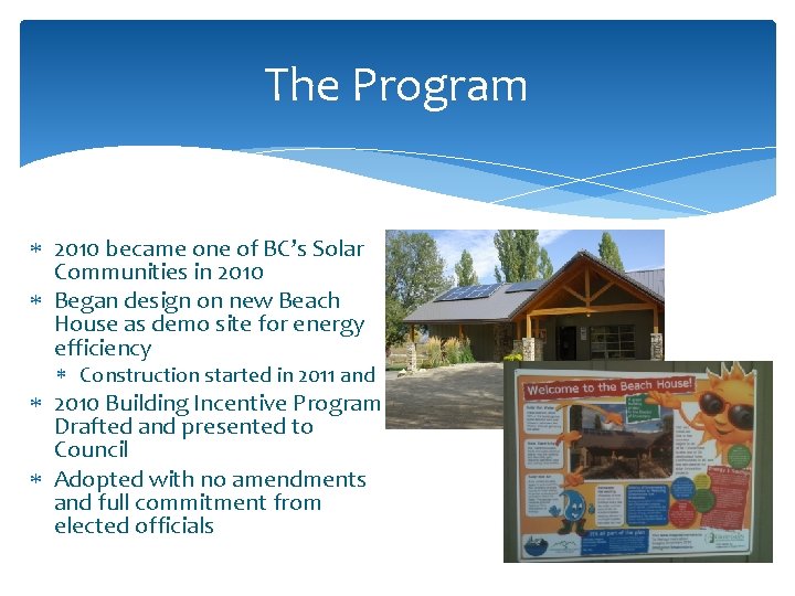 The Program 2010 became one of BC’s Solar Communities in 2010 Began design on